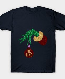 Be Kind Grinch Hand Holding BAll Christmas T Shirt KM