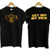 Beastie Boys, Get Off My Dick T Shirt KM