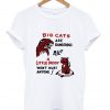 Big cats are dangerous but little pussy won’t hurt anyone T-shirt KM