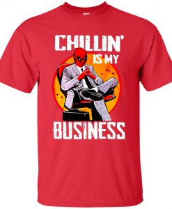 Deadpool Chillin Is My Business T Shirt KM