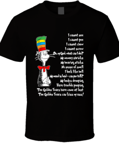 Dr. Seuss Parody On Aging The Golden Years T-Shirt KM