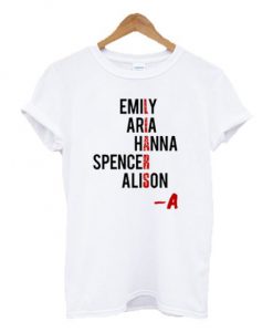 Emily Aria Hanna Spencer Alison PLL T-shirt KM