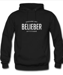 Excuse My Belieber Attitude Hoodie KM