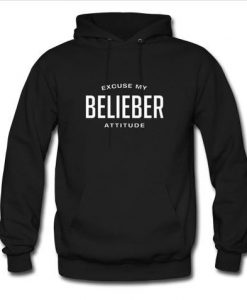 Excuse My Belieber Attitude Hoodie KM