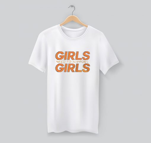 Girls Need To Support Girls Graphic T Shirt KM