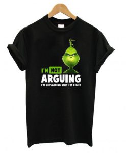 Grinch I’m not arguing I’m explaining why I’m right T Shirt KM