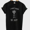 I Don’t Need Nobody T-Shirt KM