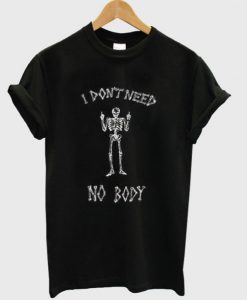 I Don’t Need Nobody T-Shirt KM