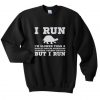 I Run Im Slower Than A Herd Of Turtles Sweatshirt KM