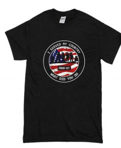 I Served My Country What Did You Do T-Shirt KM