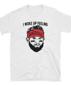 I Woke Up Feeling Dangerous T-Shirt KM