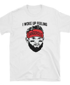 I Woke Up Feeling Dangerous T-Shirt KM