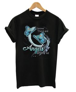 I believe there are angels among us butterfly T Shirt KM