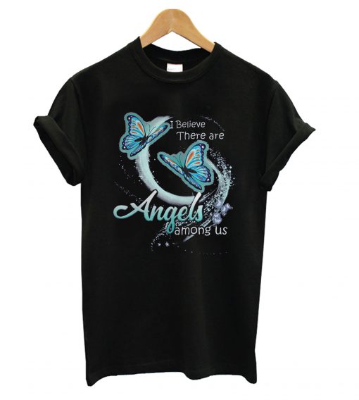 I believe there are angels among us butterfly T Shirt KM