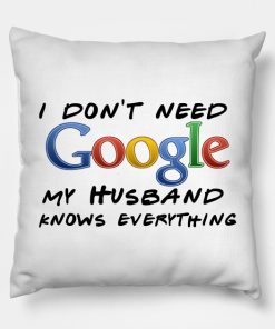 I don't need Google (husband) Pillow KM