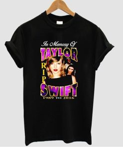 In Memory Of Taylor Swift 1989-2016 T Shirt KM
