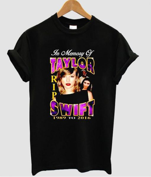 In Memory Of Taylor Swift 1989-2016 T Shirt KM