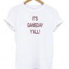 It’s Gameday Y’All Tshirt KM