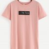 I’m Fine T-Shirt KM