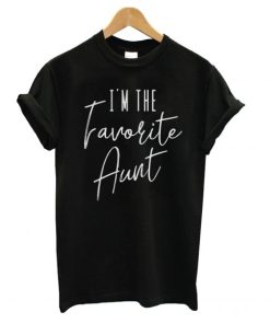 I’m The Favorite Aunt T Shirt KM