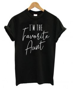 I’m The Favorite Aunt T Shirt KM