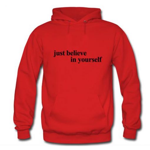 Just Believe In Yourself Hoodie KM