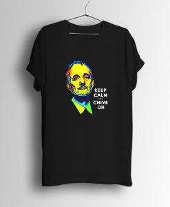 Keep Calm and Chive Bill Murray T Shirt KM