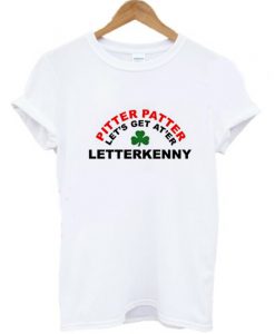 Letterkenny Pitter Patter Let’s Get At’er T-Shirt KM