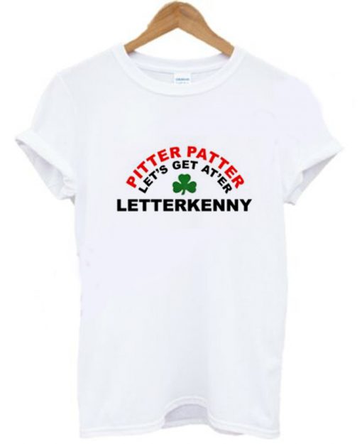 Letterkenny Pitter Patter Let’s Get At’er T-Shirt KM