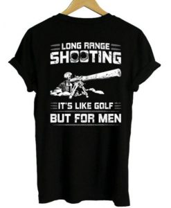 Long Range Shooting Its Like Golf But For Men T Shirt Back KM