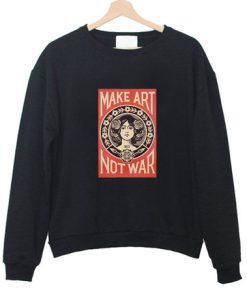 Make Art Not War Sweatshirt KM