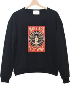 Make Art Not War Sweatshirt KM