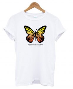 Migration is Beautiful T Shirt KM