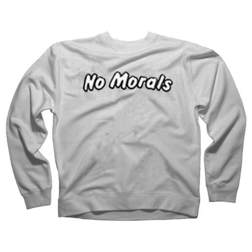 No Morals Sweatshirt KM