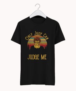 Only Judy Can Judge Me T-Shirt KM