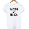 Pardon My French’ T shirt KM