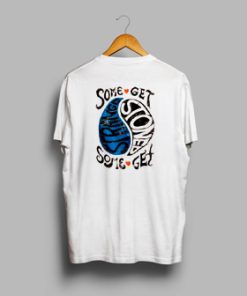 Some Get Stoned Some Get Strange T-Shirt KM