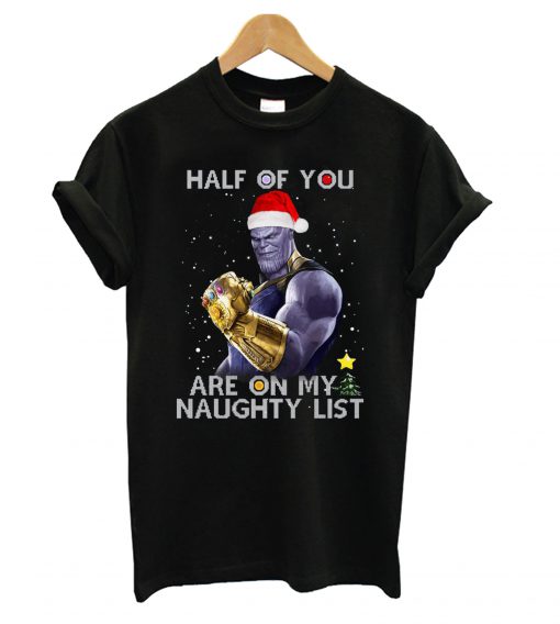 Thanos Half of you are on my naughty list T Shirt KM