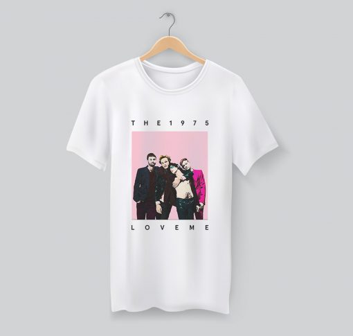 The 1975 Love Me Band T Shirt KM