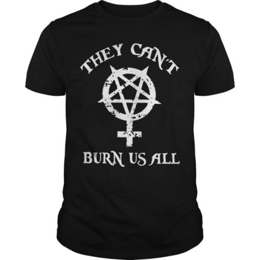 They Can’t Burn Us All T-Shirt KM