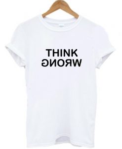 Think Wrong and Stay Weird T Shirt KM