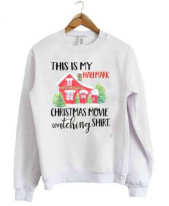 This is my Hallmark christmas movie watching shirt Sweatshirt KM