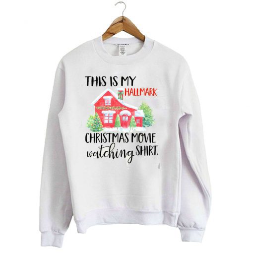 This is my Hallmark christmas movie watching shirt Sweatshirt KM