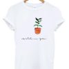 Watch Me Grow T shirt KM