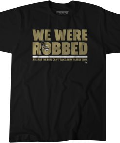 We Were Robbed New Orleans T-Shirt KM