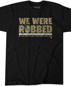 We Were Robbed New Orleans T-Shirt KM