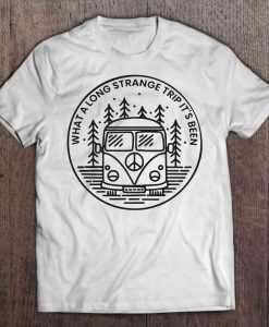 What a long strange trip it’s been T Shirt KM