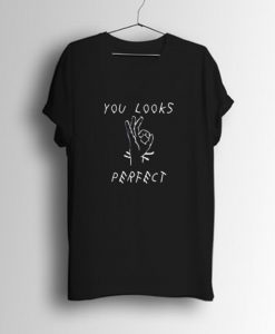 You Looks Perfect Ed Sheeran Lyric T Shirt KM