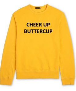 Cheer Up Buttercup Sweatshirt KM