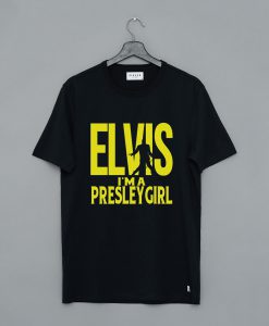 Elvis I’m A Presley Girl T-Shirt KM